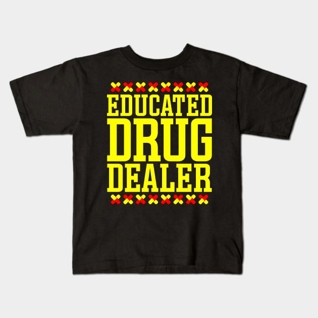 Educated Drug Dealer Kids T-Shirt by colorsplash